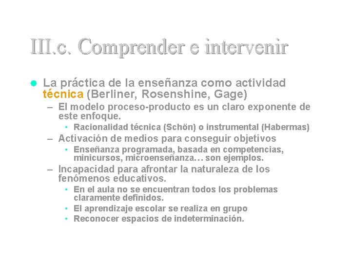 III. c. Comprender e intervenir l La práctica de la enseñanza como actividad técnica