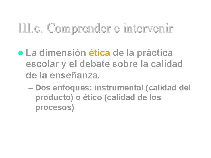 III. c. Comprender e intervenir l La dimensión ética de la práctica escolar y