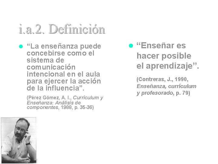 i. a. 2. Definición l “La enseñanza puede concebirse como el sistema de comunicación