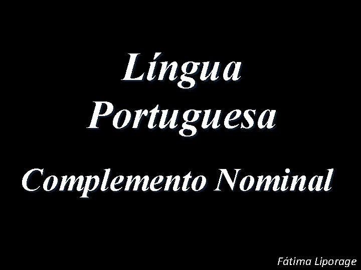 Língua Portuguesa Complemento Nominal Fátima Liporage 