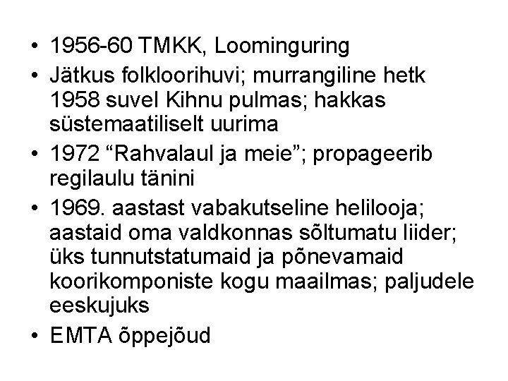  • 1956 -60 TMKK, Loominguring • Jätkus folkloorihuvi; murrangiline hetk 1958 suvel Kihnu