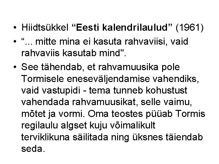  • Hiidtsükkel “Eesti kalendrilaulud” (1961) • “. . . mitte mina ei kasuta