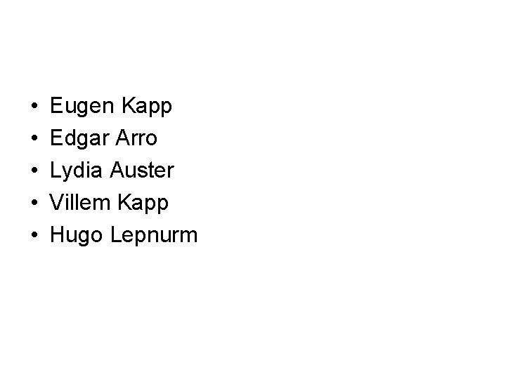  • • • Eugen Kapp Edgar Arro Lydia Auster Villem Kapp Hugo Lepnurm
