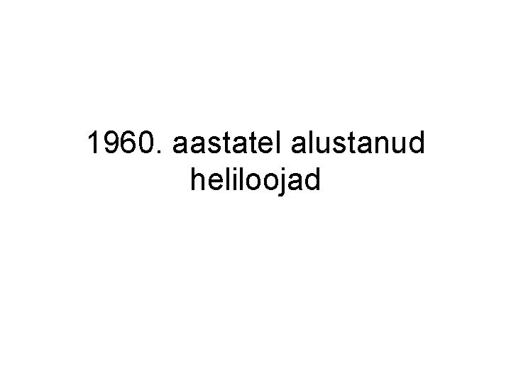 1960. aastatel alustanud heliloojad 