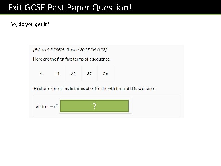Exit GCSE Past Paper Question! So, do you get it? ? 