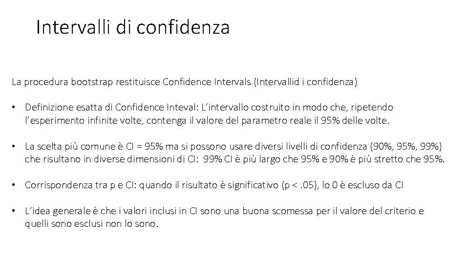 Intervalli di confidenza La procedura bootstrap restituisce Confidence Intervals (Intervallid i confidenza) • Definizione