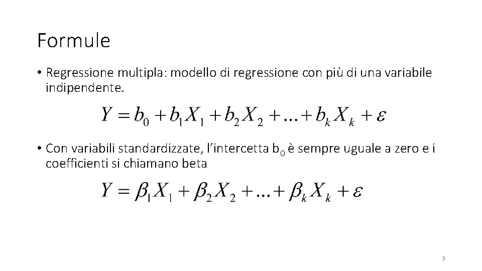 Formule • Regressione multipla: modello di regressione con più di una variabile indipendente. •