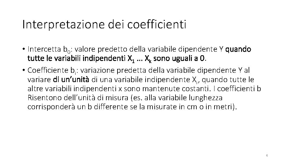 Interpretazione dei coefficienti • Intercetta b 0: valore predetto della variabile dipendente Y quando