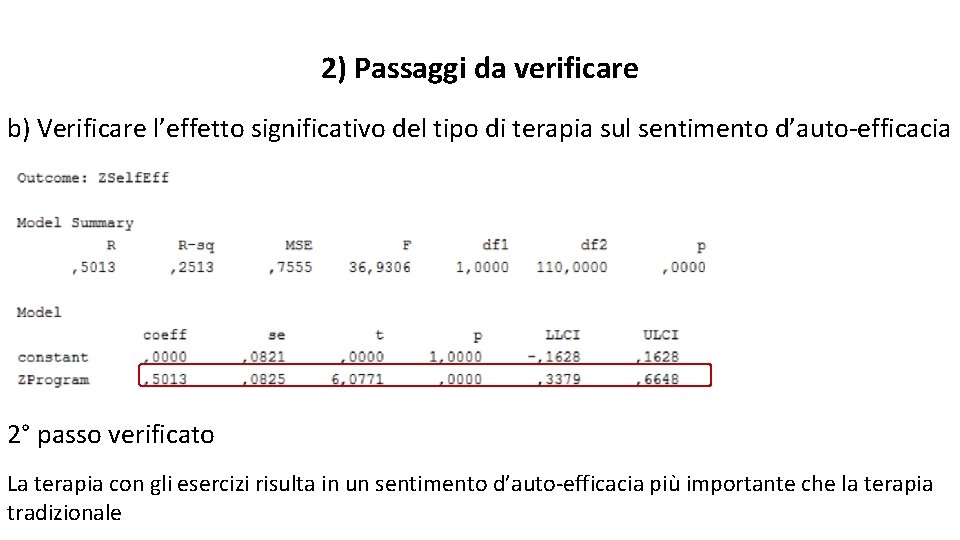 2) Passaggi da verificare b) Verificare l’effetto significativo del tipo di terapia sul sentimento