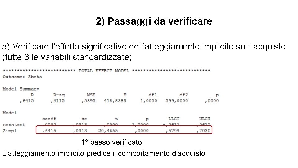 2) Passaggi da verificare a) Verificare l’effetto significativo dell’atteggiamento implicito sull’ acquisto (tutte 3