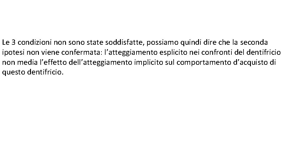 Le 3 condizioni non sono state soddisfatte, possiamo quindi dire che la seconda ipotesi