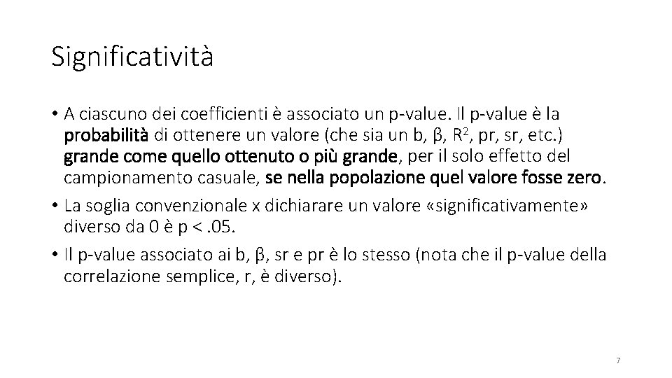 Significatività • A ciascuno dei coefficienti è associato un p-value. Il p-value è la