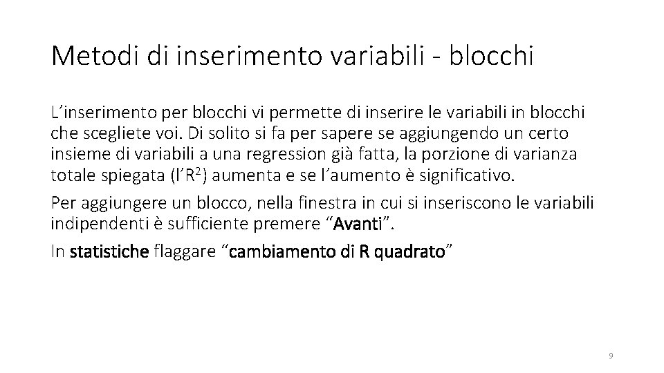 Metodi di inserimento variabili - blocchi L’inserimento per blocchi vi permette di inserire le