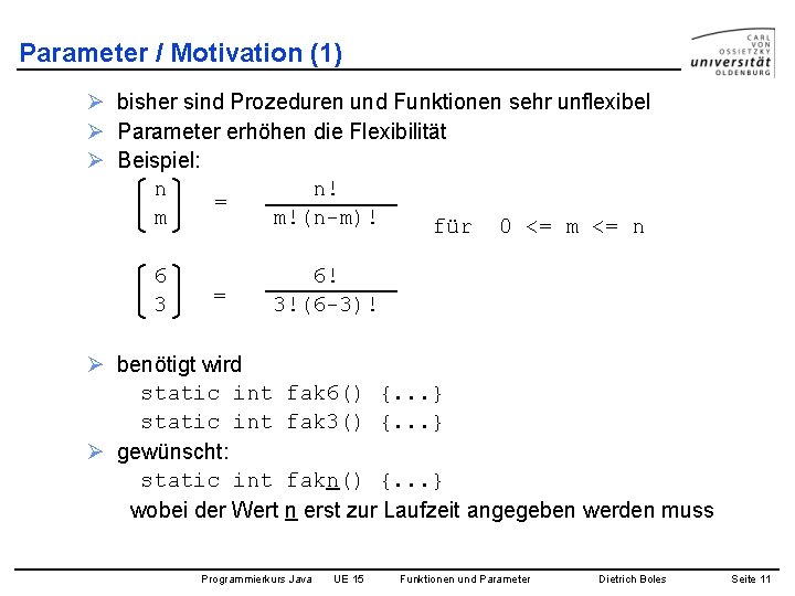 Parameter / Motivation (1) Ø bisher sind Prozeduren und Funktionen sehr unflexibel Ø Parameter