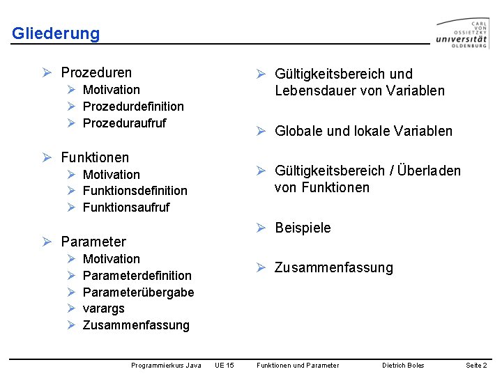 Gliederung Ø Prozeduren Ø Gültigkeitsbereich und Lebensdauer von Variablen Ø Motivation Ø Prozedurdefinition Ø