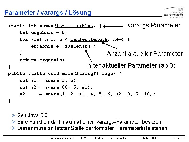 Parameter / varargs / Lösung static int summe(int. . . zahlen) { varargs-Parameter int