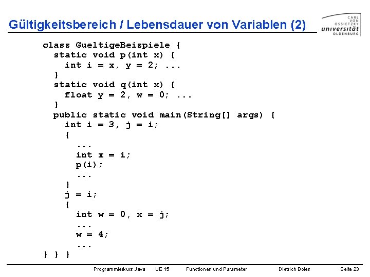 Gültigkeitsbereich / Lebensdauer von Variablen (2) class Gueltige. Beispiele { static void p(int x)