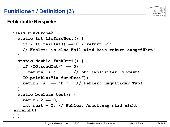 Funktionen / Definition (3) Fehlerhafte Beispiele: class Funk. Probe 2 { static int liefere.