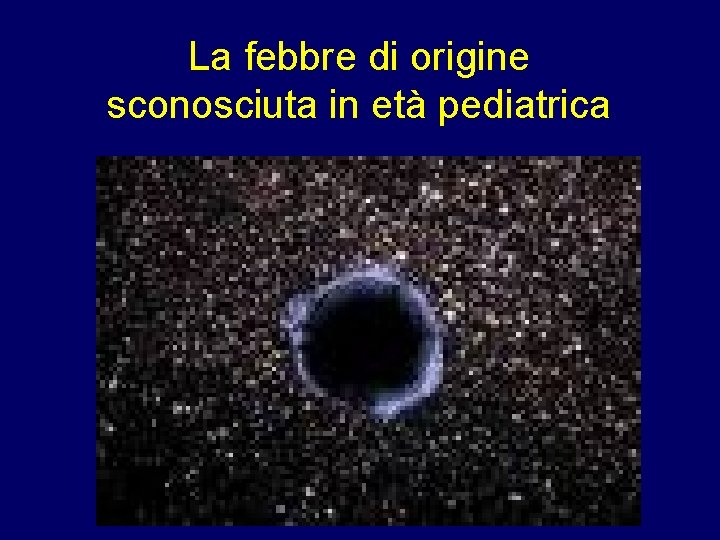 La febbre di origine sconosciuta in età pediatrica 