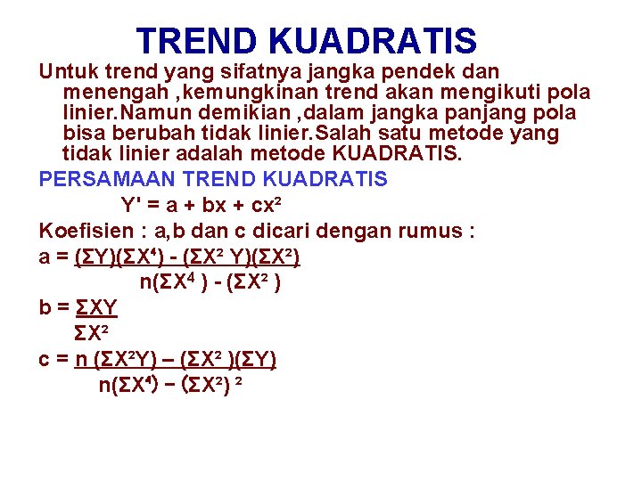 TREND KUADRATIS Untuk trend yang sifatnya jangka pendek dan menengah , kemungkinan trend akan