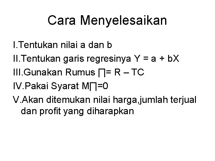 Cara Menyelesaikan I. Tentukan nilai a dan b II. Tentukan garis regresinya Y =