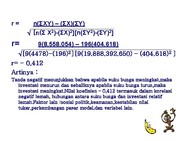 r= r= n(ΣXY) – (ΣX)(ΣY) √ [n(Σ X 2)-(ΣX)2][n(ΣY 2)-(ΣY)2] 9(8. 558. 054) –