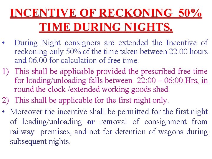 INCENTIVE OF RECKONING 50% TIME DURING NIGHTS. • During Night consignors are extended the