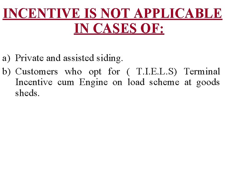 INCENTIVE IS NOT APPLICABLE IN CASES OF: a) Private and assisted siding. b) Customers