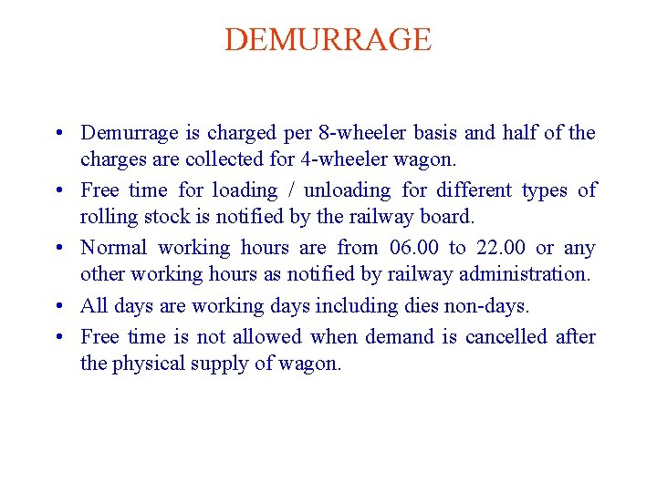 DEMURRAGE • Demurrage is charged per 8 -wheeler basis and half of the charges