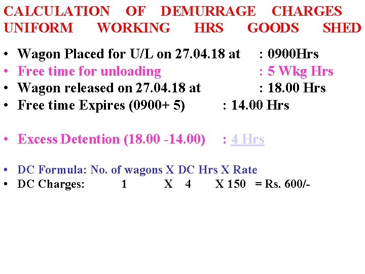 CALCULATION OF DEMURRAGE CHARGES UNIFORM WORKING HRS GOODS SHED • • Wagon Placed for