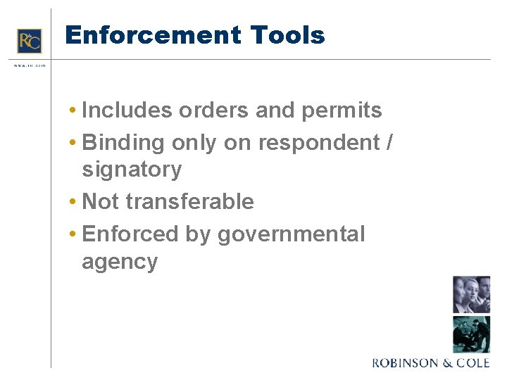 Enforcement Tools • Includes orders and permits • Binding only on respondent / signatory
