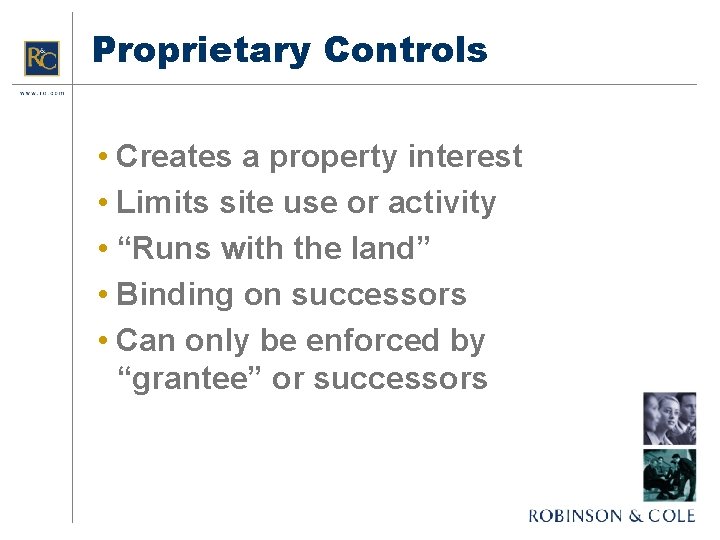Proprietary Controls • Creates a property interest • Limits site use or activity •