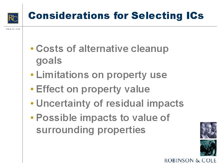 Considerations for Selecting ICs • Costs of alternative cleanup goals • Limitations on property