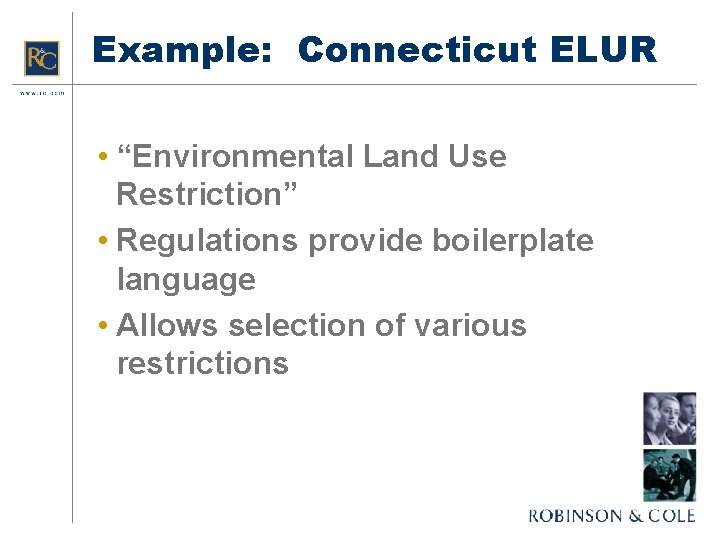 Example: Connecticut ELUR • “Environmental Land Use Restriction” • Regulations provide boilerplate language •