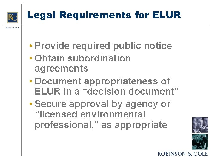 Legal Requirements for ELUR • Provide required public notice • Obtain subordination agreements •