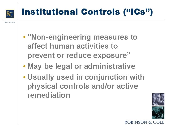 Institutional Controls (“ICs”) • “Non-engineering measures to affect human activities to prevent or reduce