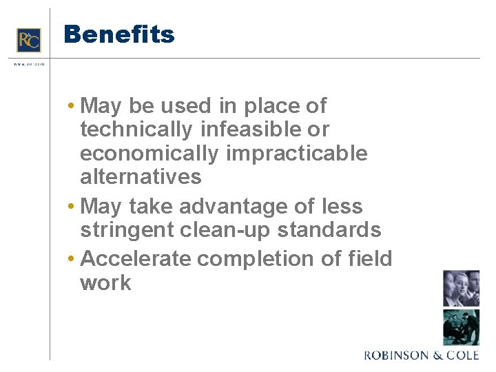 Benefits • May be used in place of technically infeasible or economically impracticable alternatives