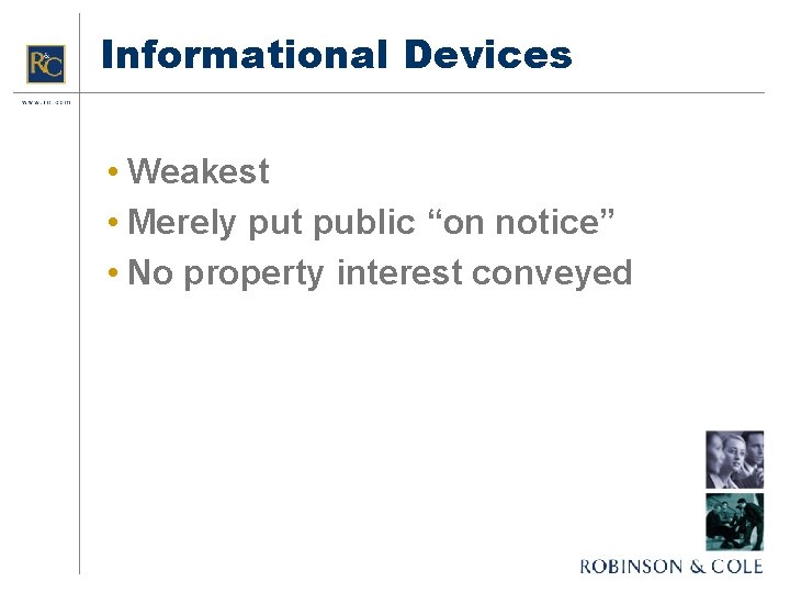 Informational Devices • Weakest • Merely put public “on notice” • No property interest