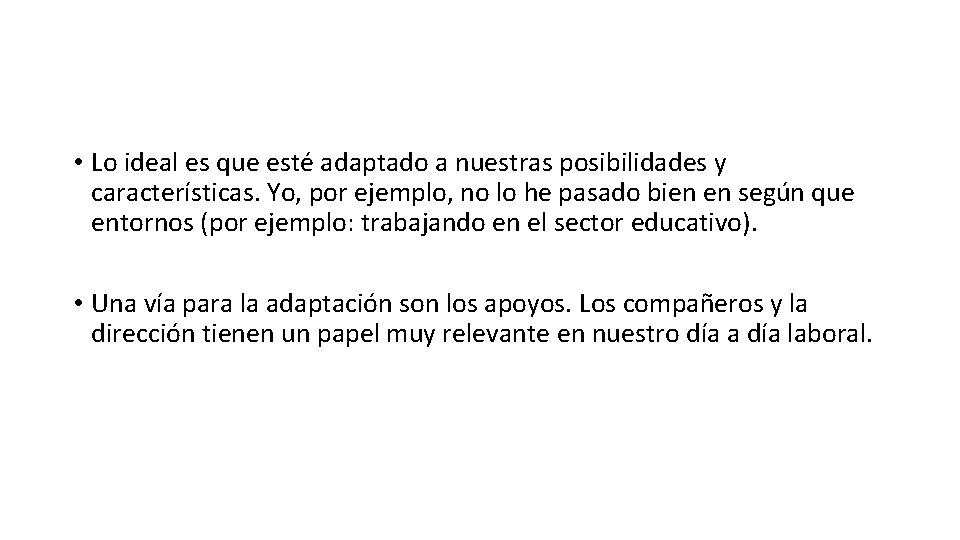  • Lo ideal es que esté adaptado a nuestras posibilidades y características. Yo,