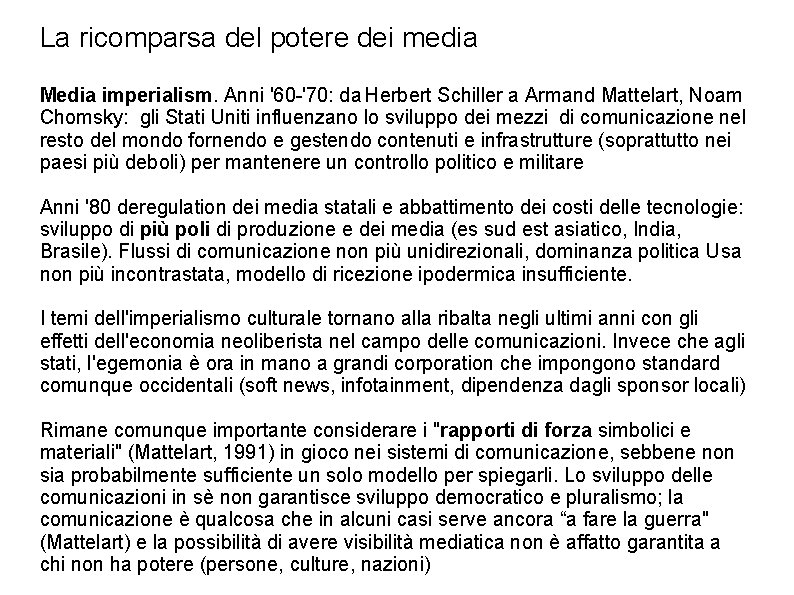 La ricomparsa del potere dei media Media imperialism. Anni '60 -'70: da Herbert Schiller