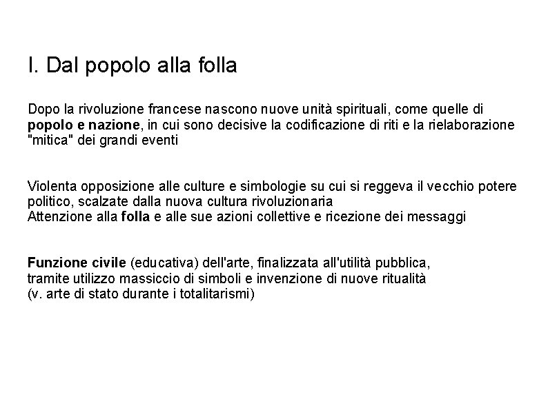 I. Dal popolo alla folla Dopo la rivoluzione francese nascono nuove unità spirituali, come