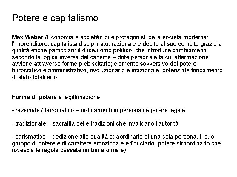 Potere e capitalismo Max Weber (Economia e società): due protagonisti della società moderna: l'imprenditore,