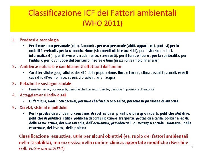 Classificazione ICF dei Fattori ambientali (WHO 2011) 1. Prodotti e tecnologie • Per il Classificazione ICF dei Fattori ambientali (WHO 2011) 1. Prodotti e tecnologie • Per il