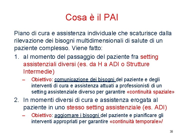 Cosa è il PAI Piano di cura e assistenza individuale che scaturisce dalla rilevazione Cosa è il PAI Piano di cura e assistenza individuale che scaturisce dalla rilevazione