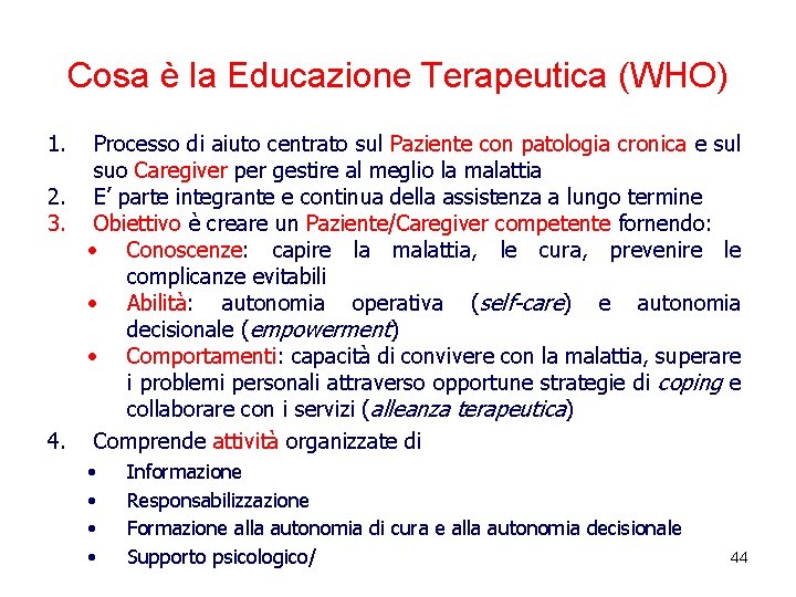 Cosa è la Educazione Terapeutica (WHO) 1. Processo di aiuto centrato sul Paziente con Cosa è la Educazione Terapeutica (WHO) 1. Processo di aiuto centrato sul Paziente con