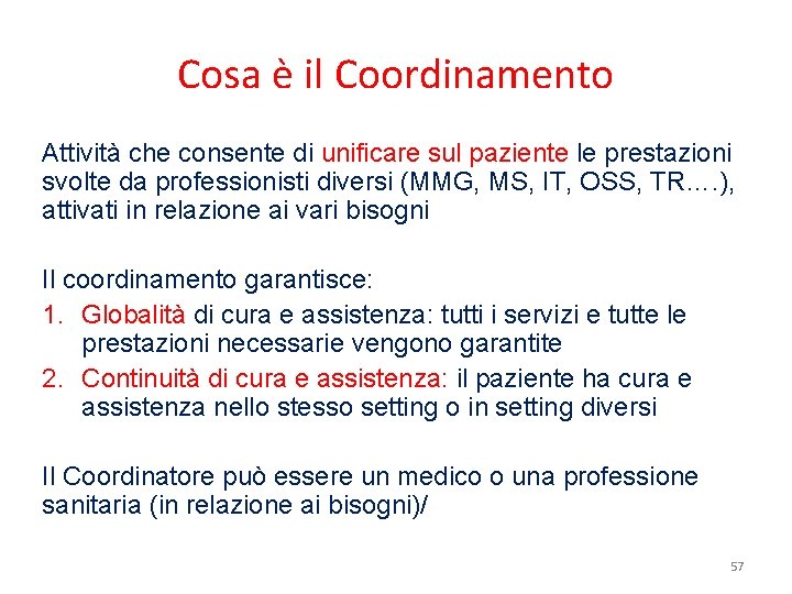 Cosa è il Coordinamento Attività che consente di unificare sul paziente le prestazioni svolte Cosa è il Coordinamento Attività che consente di unificare sul paziente le prestazioni svolte