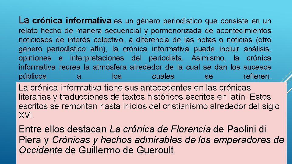 La crónica informativa es un género periodístico que consiste en un relato hecho de La crónica informativa es un género periodístico que consiste en un relato hecho de
