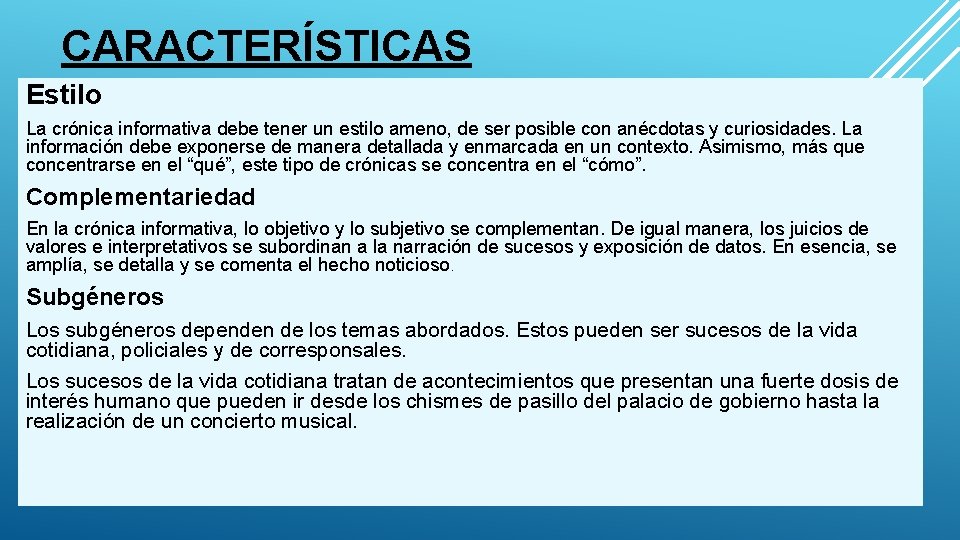 CARACTERÍSTICAS Estilo La crónica informativa debe tener un estilo ameno, de ser posible con CARACTERÍSTICAS Estilo La crónica informativa debe tener un estilo ameno, de ser posible con