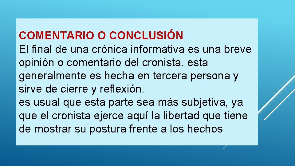 COMENTARIO O CONCLUSIÓN El final de una crónica informativa es una breve opinión o COMENTARIO O CONCLUSIÓN El final de una crónica informativa es una breve opinión o