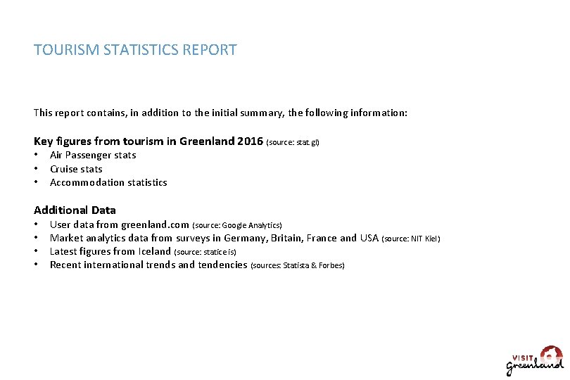 TOURISM STATISTICS REPORT This report contains, in addition to the initial summary, the following